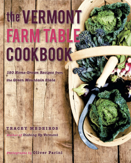 Tracey Medeiros - The Vermont Farm Table Cookbook: 150 Home Grown Recipes from the Green Mountain State