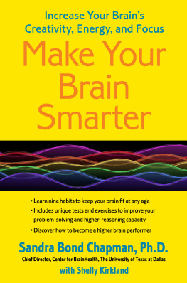 Sandra Bond Chapman - Make Your Brain Smarter: Increase Your Brains Creativity, Energy, and Focus