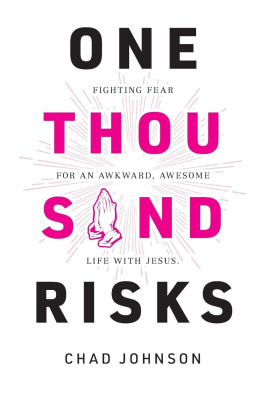 Chad E Johnson One Thousand Risks: Fighting Fear for an Awkward, Awesome Life with Jesus.