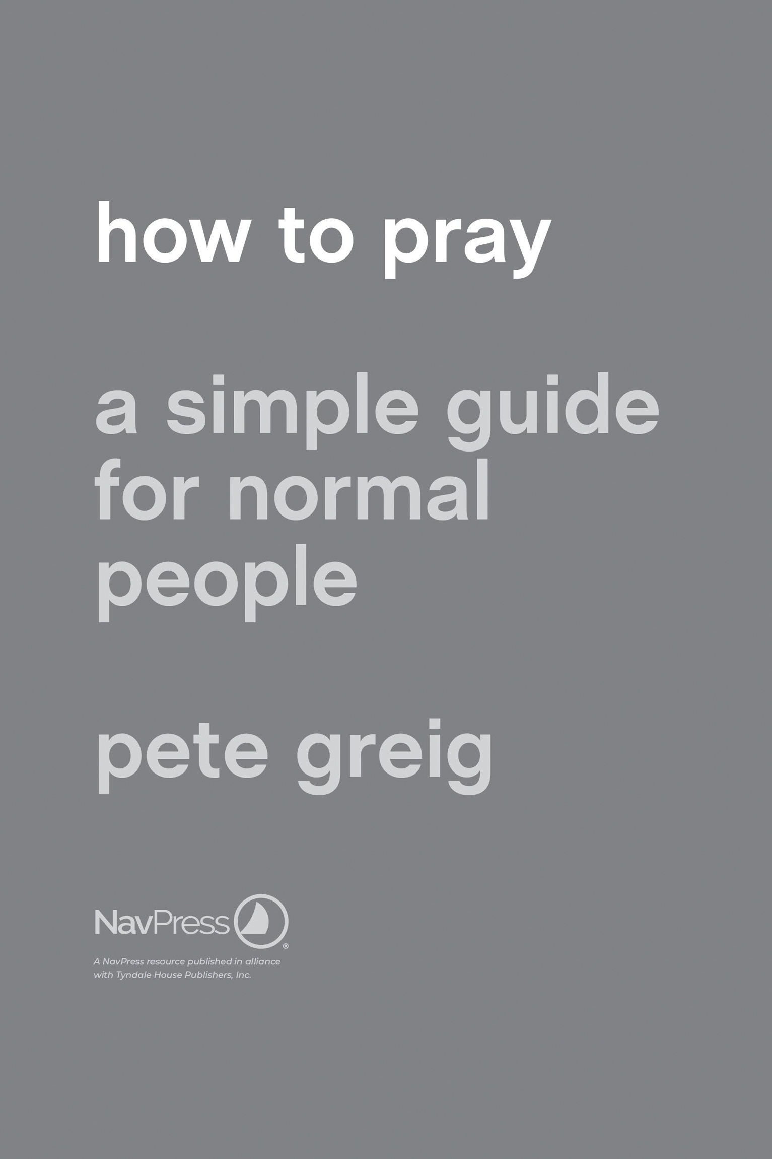 Pete Greig has written the prayer masterpiece for today How to Pray - photo 2