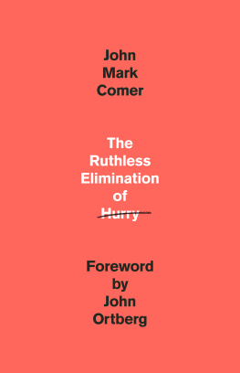 John Mark Comer - The Ruthless Elimination of Hurry: How to Stay Emotionally Healthy and Spiritually Alive in the Chaos of the Modern World