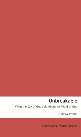 Andrew Wilson - Unbreakable: What the Son of God Said About the Word of God