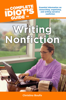 Christina Boufis The Complete Idiots Guide to Writing Nonfiction: Essential information on researching, organizing, and writing narrative nonfiction