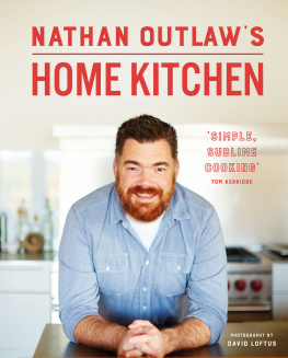 Nathan Outlaw - Nathan Outlaw’s Home Kitchen: 100 recipes to cook for family and friends