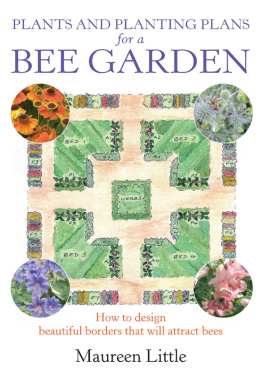 Maureen Little Plants and Planting Plans for a Bee Garden: How to design beautiful borders that will attract bees