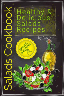 Roy Holt - Salads Cookbook: 25 Healthy and Delicious Salads Recipes