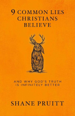 Shane Pruitt - 9 Common Lies Christians Believe: And Why Gods Truth Is Infinitely Better