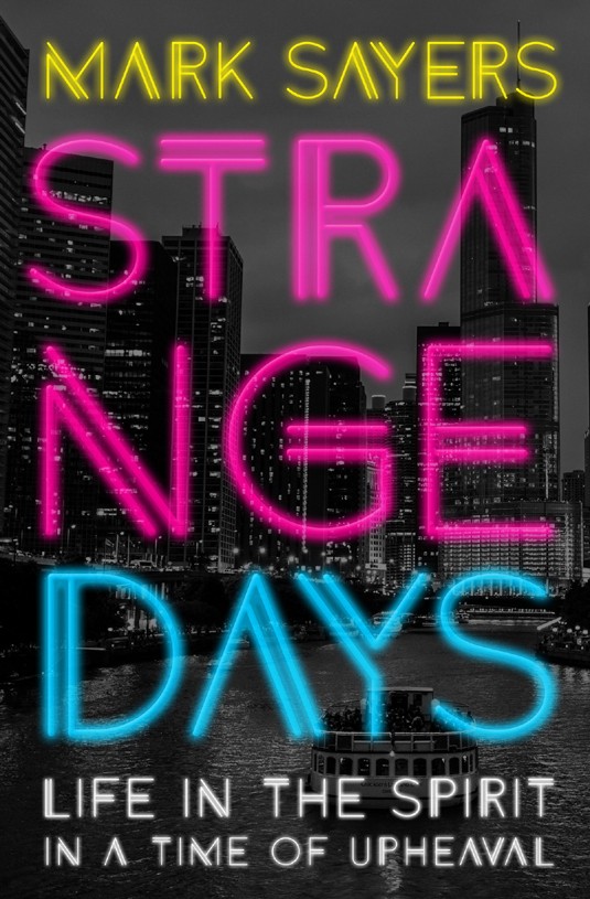 PRAISE FOR STRANGE DAYS Ive known Mark Sayers for many years now and - photo 1