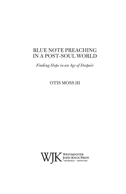 2015 Otis Moss III First edition Published by Westminster John Knox Press - photo 2