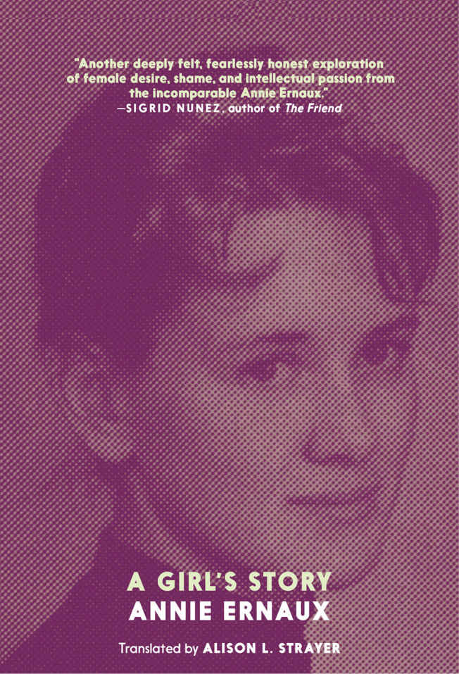 A GIRLS STORY ANNIE ERNAUX Translated by Alison L Strayer SEVEN STORIES PRESS - photo 1