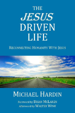 Michael Hardin The Jesus Driven Life: Reconnecting Humanity with Jesus