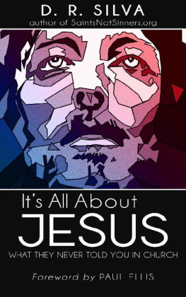 D.R. Silva - Its All About Jesus: What They Never Told You in Church