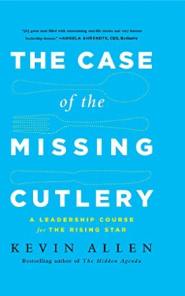 Kevin Allen The Case of the Missing Cutlery: A Leadership Course for the Rising Star