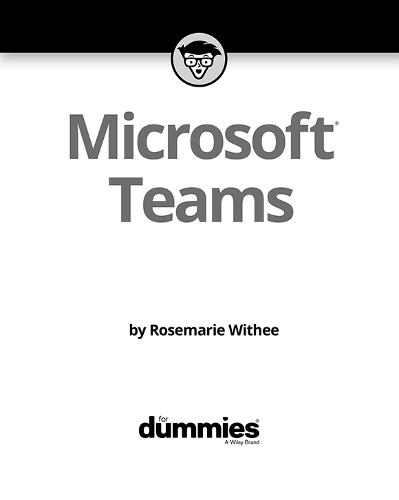 Microsoft Teams For Dummies Published by John Wiley Sons Inc 111 River - photo 2