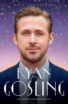 Nick Johnstone Ryan Gosling: The Unauthorized Biography