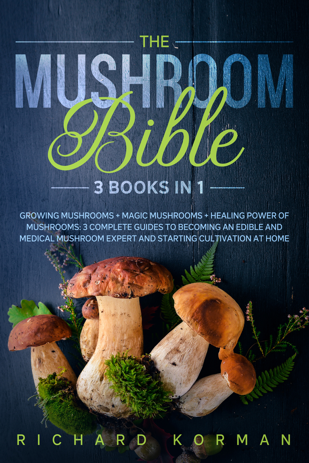 The Mushroom BIBLE 3 Books in 1 Growing Mushrooms Magic Mushrooms Healing - photo 1