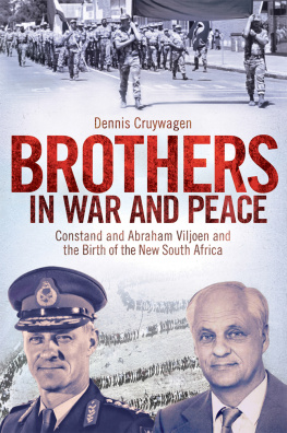 Dennis Cruywagen Brothers in War and Peace: Constand and Abraham Viljoen and the Birth of the New South Africa