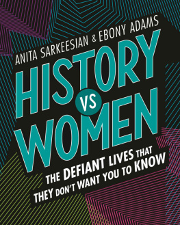 Anita Sarkeesian - History vs Women: The Defiant Lives That They Don’t Want You to Know