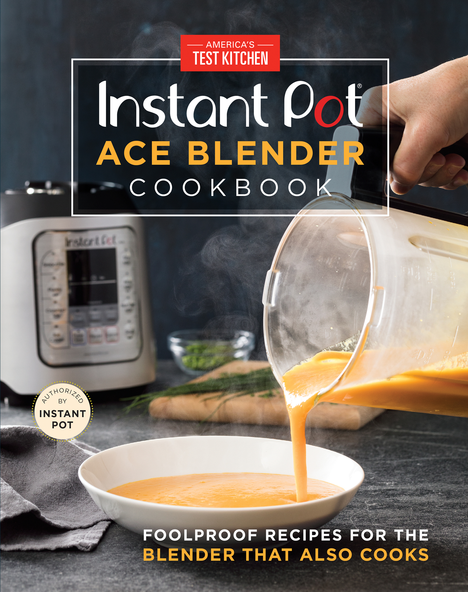 Instant Pot Ace Blender Cookbook Foolproof Recipes for the Blender That Also Cooks - photo 1