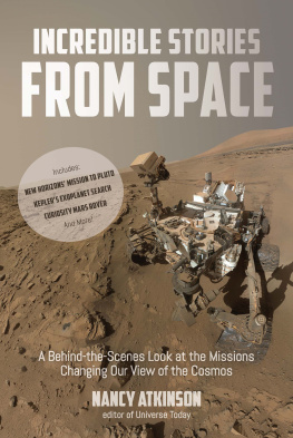 Nancy Atkinson - Incredible Stories from Space: A Behind-the-Scenes Look at the Missions Changing Our View of the Cosmos