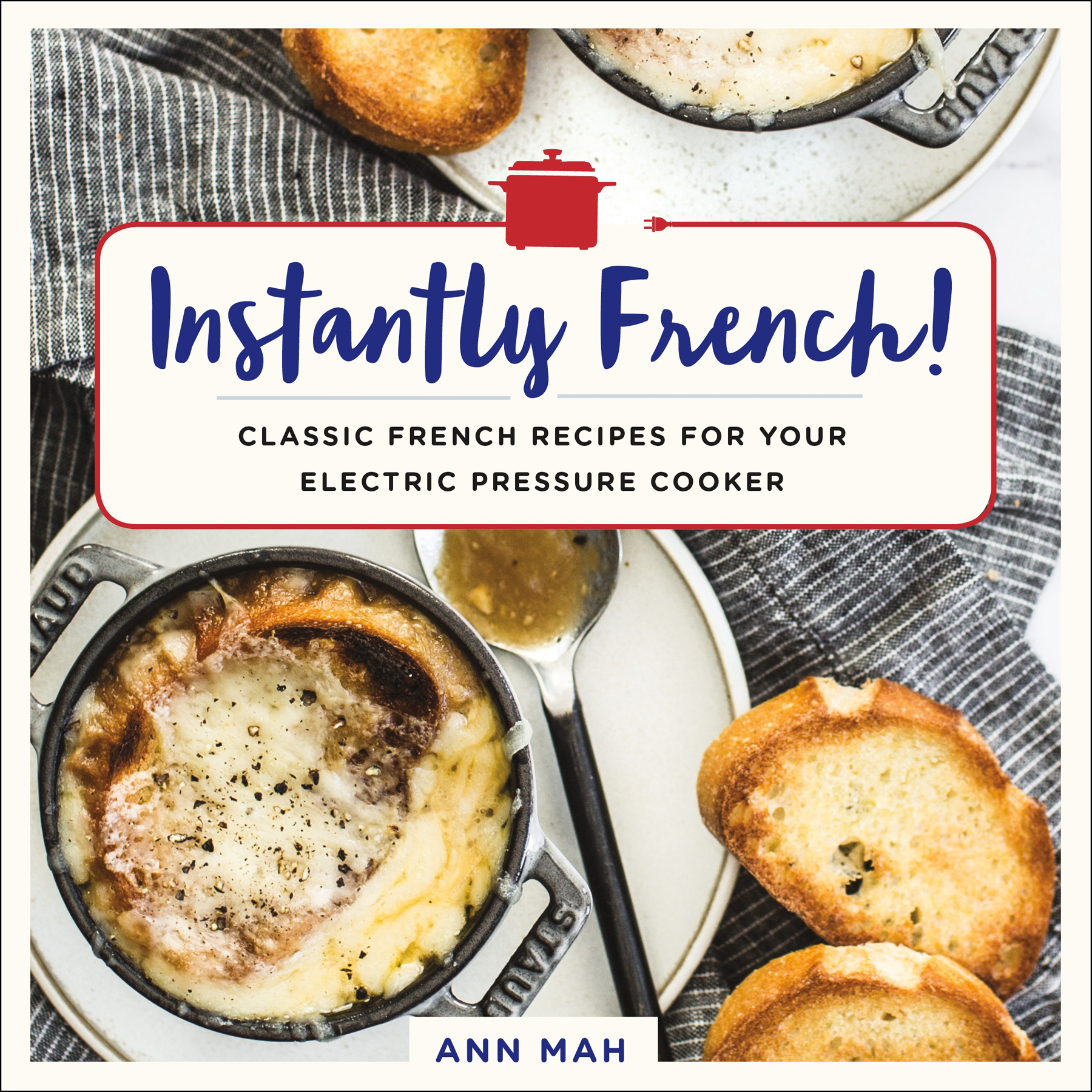 INSTANTLY FRENCH Classic French Recipes for Your Electric Pressure Cooker ANN - photo 1