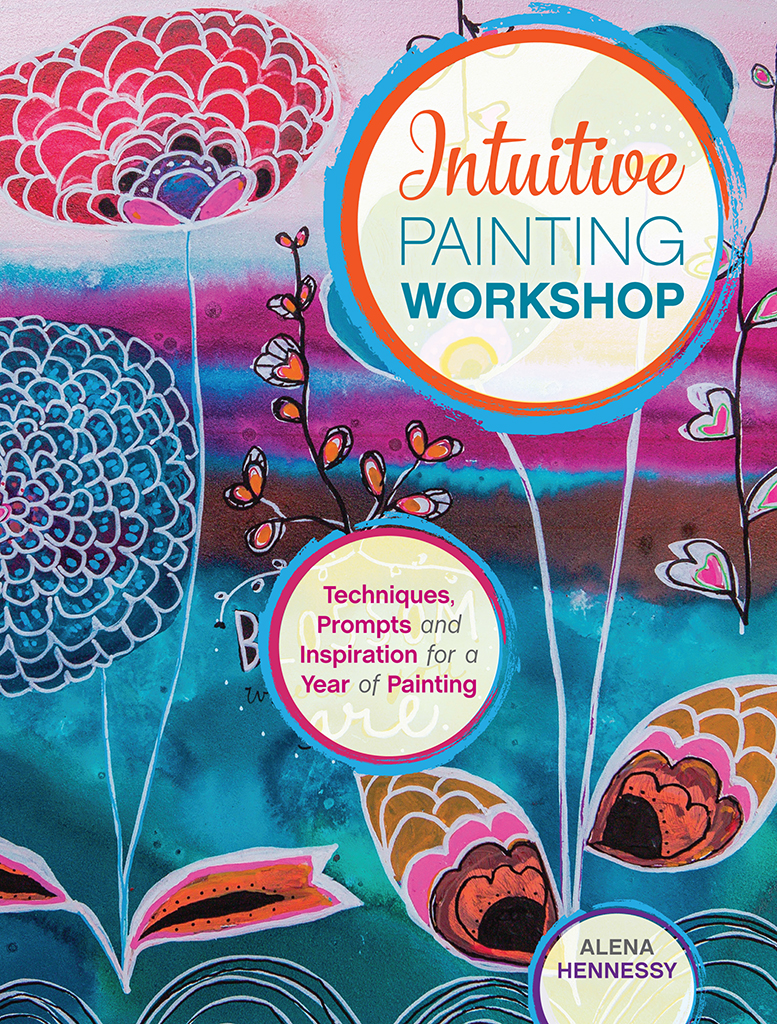 Intuitive Painting Workshop Techniques Prompts and Inspiration for a Year of - photo 1