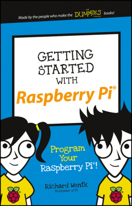 Richard Wentk - Getting Started with Raspberry Pi: Program Your Raspberry Pi!