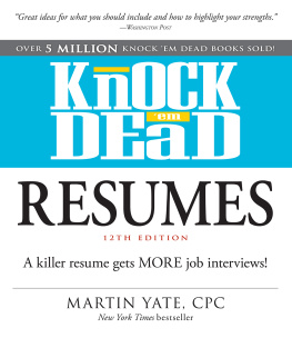 Martin Yate Knock em Dead Resumes: A Killer Resume Gets MORE Job Interviews!