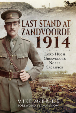 Mike McBride - Last Stand at Zandvoorde, 1914: Lord Hugh Grosvenors Noble Sacrifice