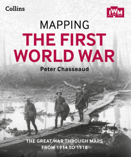 Peter Chasseaud - Mapping the First World War: The Great War through maps from 1914-1918