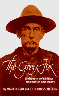 title The Grey Fox The True Story of Bill Miner Last of the Old-time - photo 1