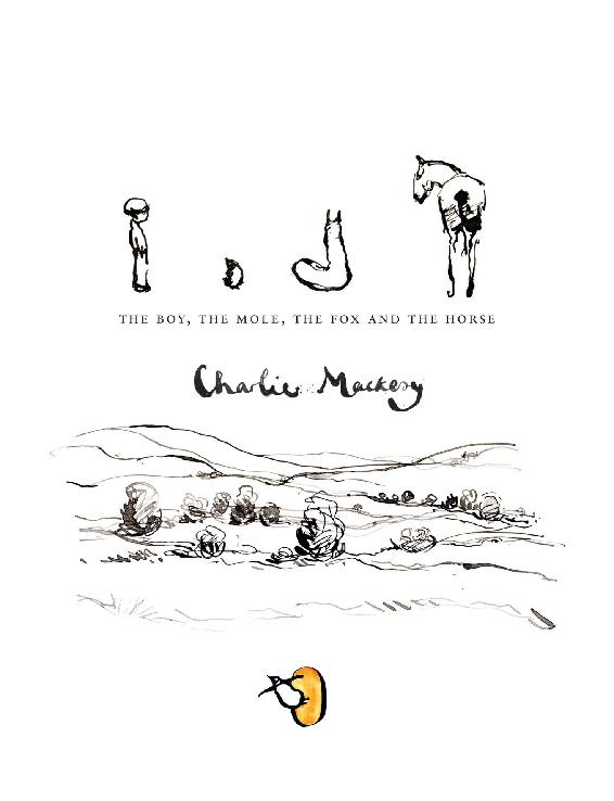 THE BOY THE MOLE THE FOX AND THE HORSECharlie Mackery HelloYou started at - photo 6