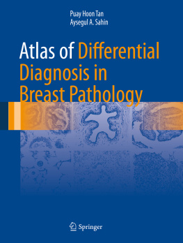 Puay Hoon Tan and Aysegul A. Sahin - Atlas of Differential Diagnosis in Breast Pathology