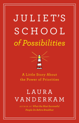 Laura Vanderkam - Juliets school of possibilities - A Little Story About the Power of Priorities