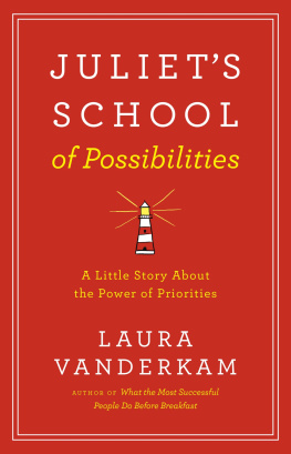 Laura Vanderkam Juliets school of possibilities - A Little Story About the Power of Priorities