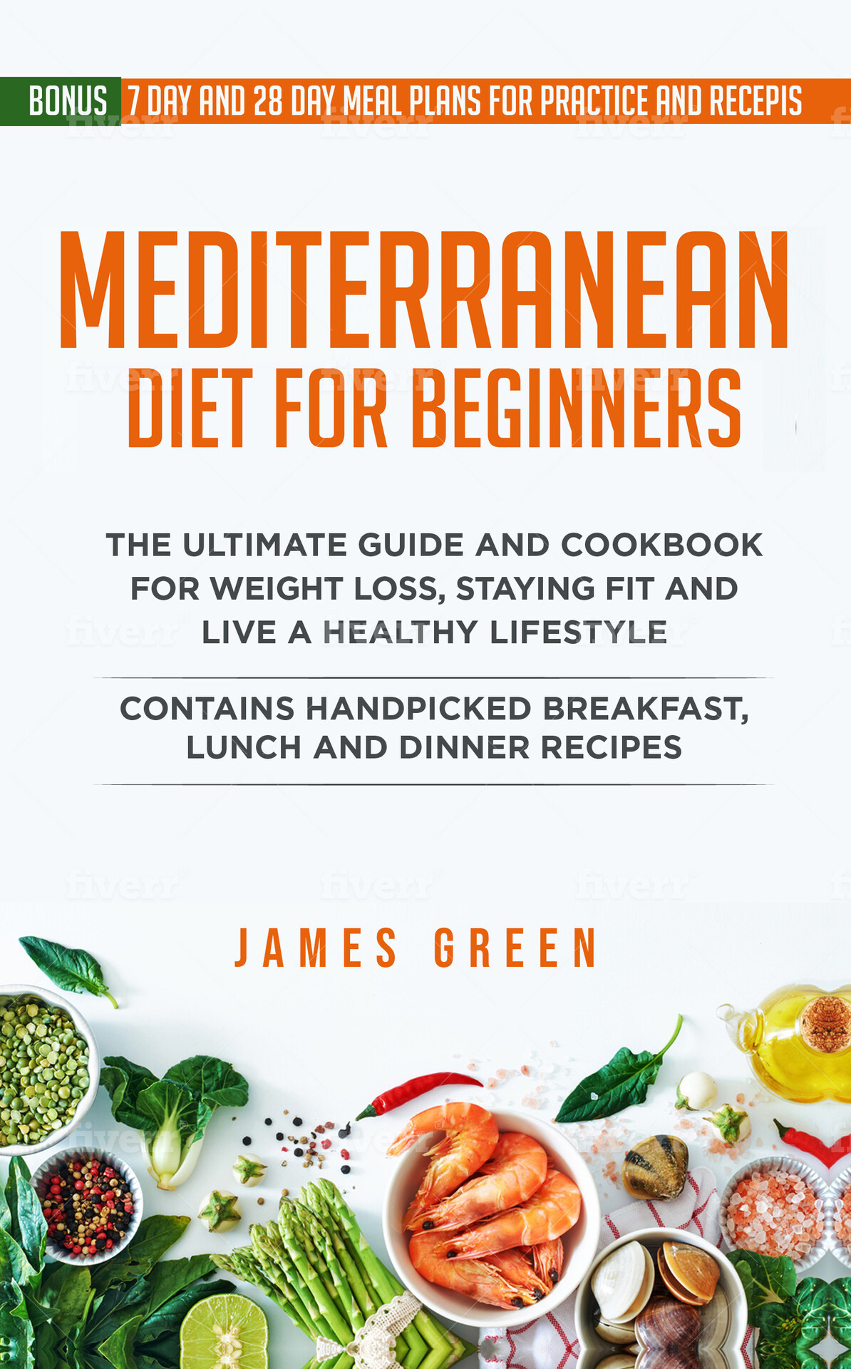 Mediterranean Diet For Beginners The ultimate guide and cookbook for weight - photo 1