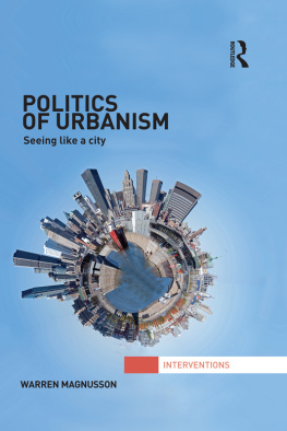 Warren Magnusson Politics of Urbanism: Seeing like a city