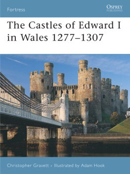 Christopher Gravett - The Castles of Edward I in Wales 1277–1307