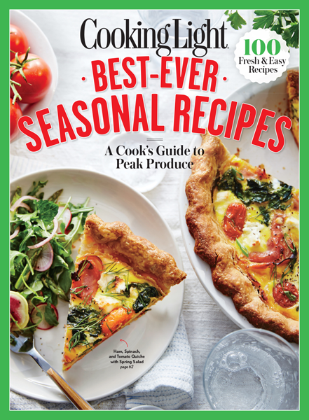 Cooking Light Best-Ever Seasonal Recipes A Cooks Guide to Peak Produce COVER - photo 1