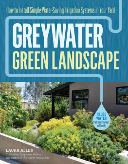 Laura Allen Greywater, Green Landscape: How to Install Simple Water-Saving Irrigation Systems in Your Yard