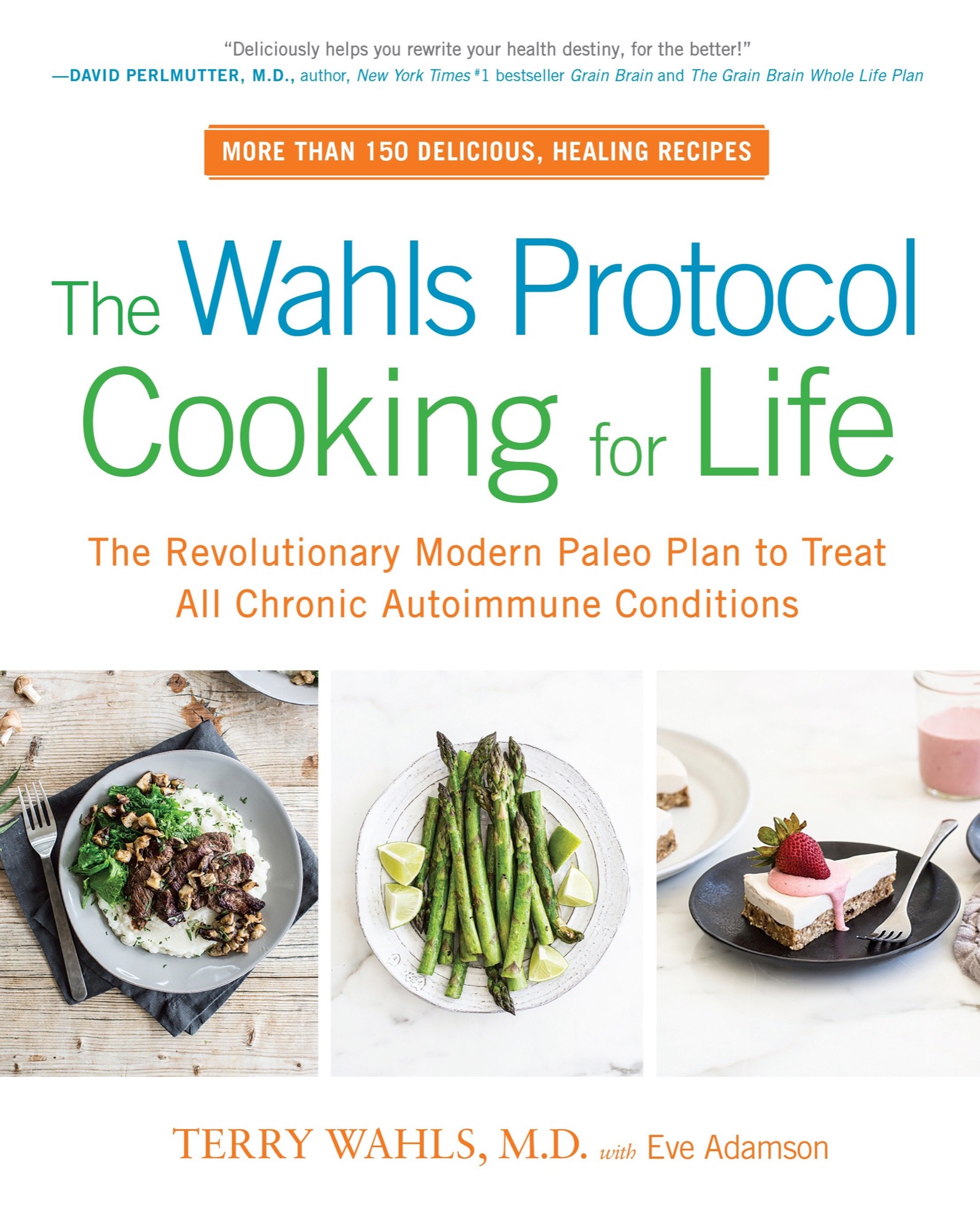 The Wahls Protocol Cooking for Life The Revolutionary Modern Paleo Plan to Treat All Chronic Autoimmune Conditions - image 1