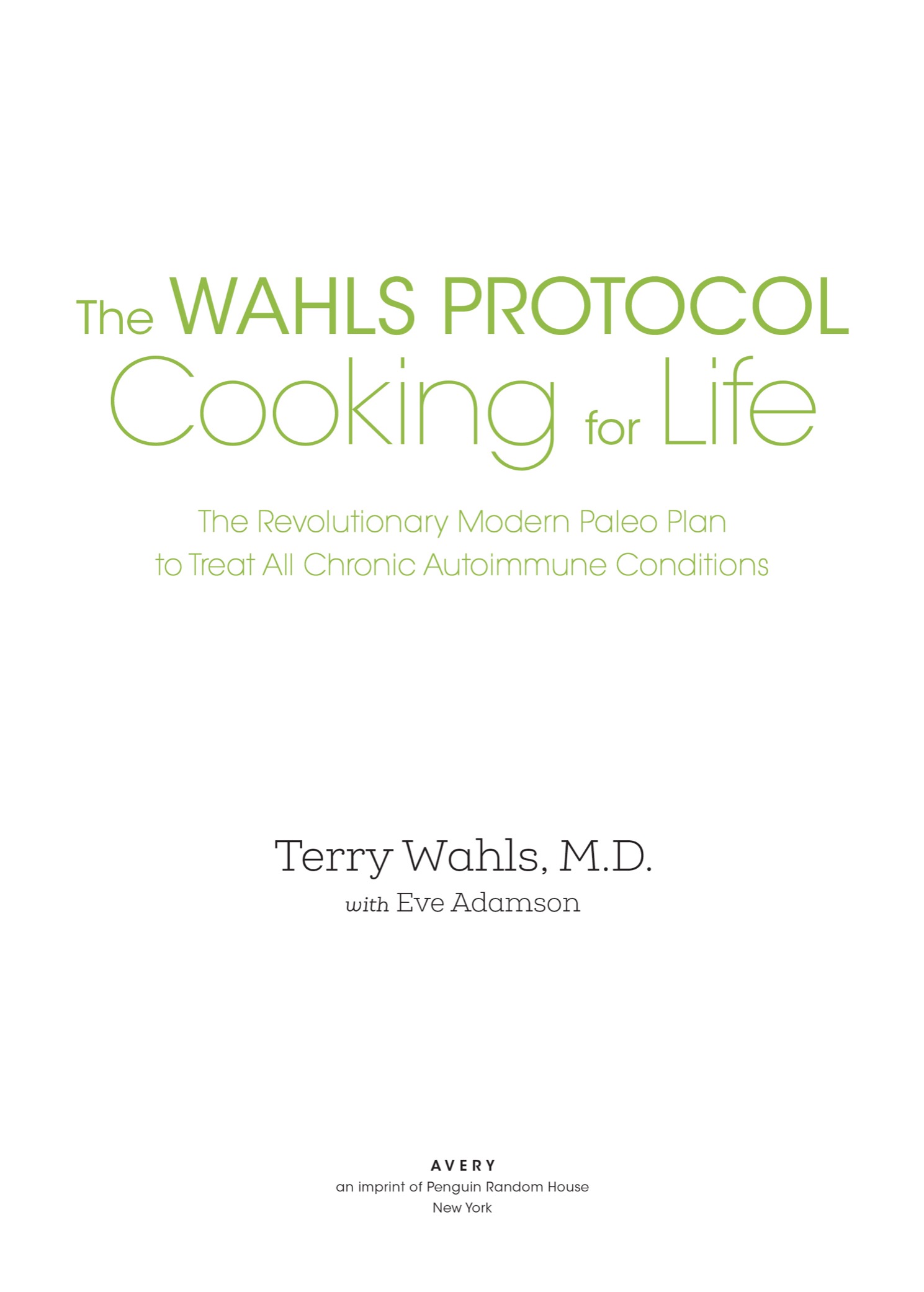 The Wahls Protocol Cooking for Life The Revolutionary Modern Paleo Plan to Treat All Chronic Autoimmune Conditions - image 3