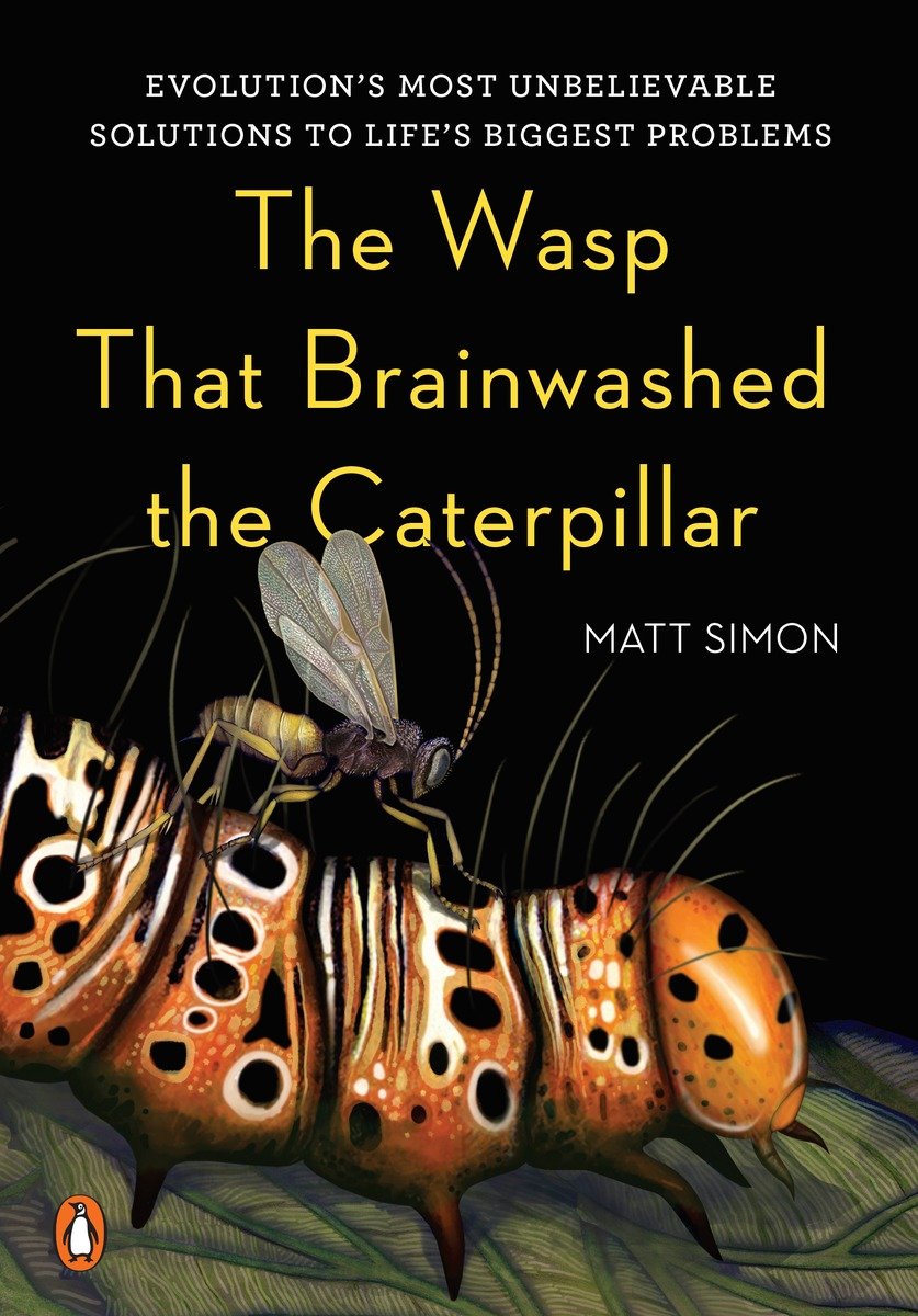 PENGUIN BOOKS THE WASP THAT BRAINWASHED THE CATERPILLAR Matt Simon is a - photo 1