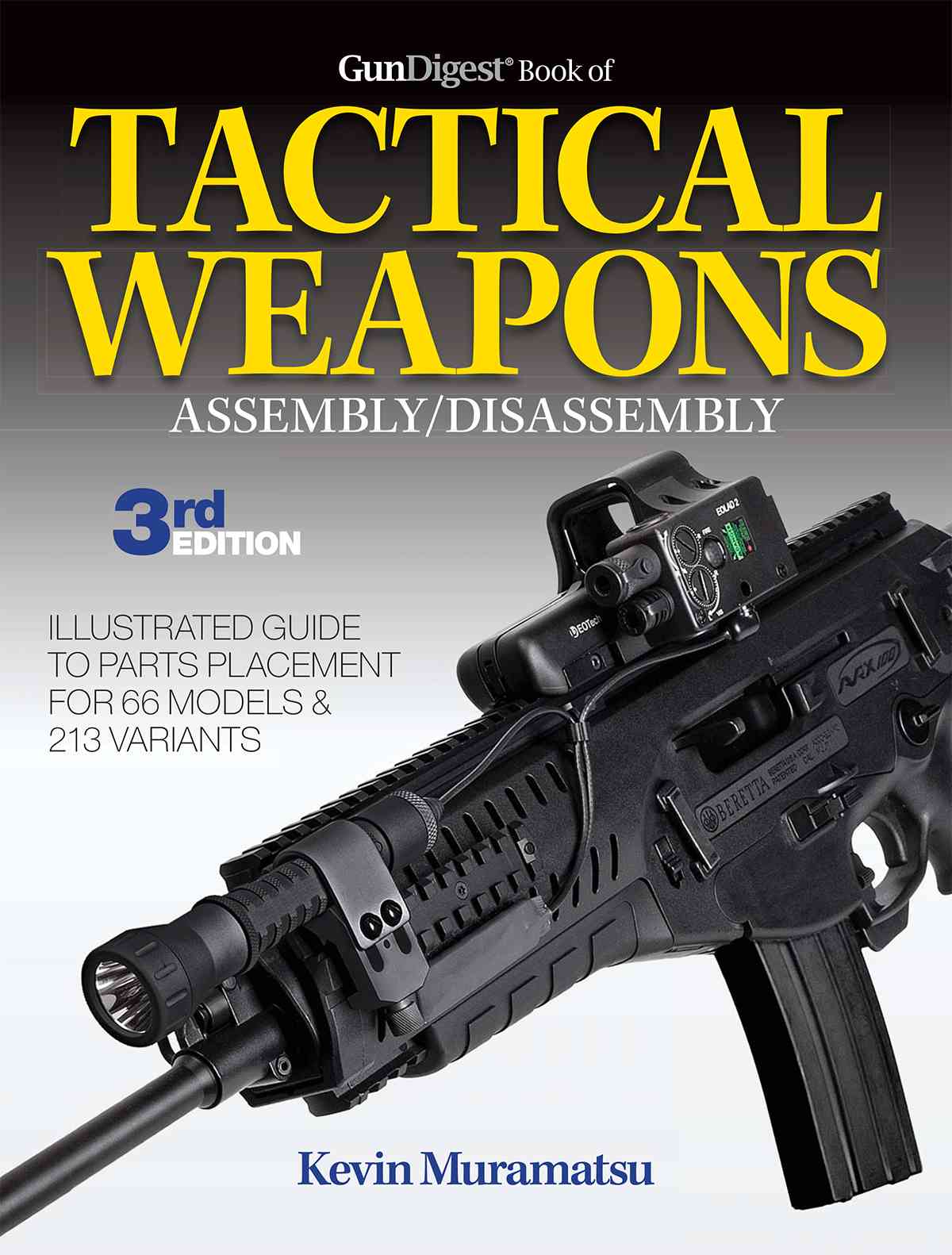 GunDigest Book of TACTICAL WEAPONS ASSEMBLYDISASSEMBLY 3rd EDITION Kevin - photo 1