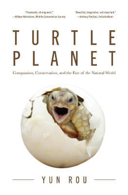 Yun Rou - Turtle Planet: Compassion, Conservation, and the Fate of the Natural World