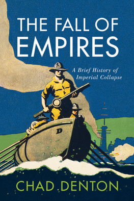 Chad Denton - The Fall of Empires: A Brief History of Imperial Collapse