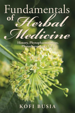 Kofi Busia - Fundamentals of Herbal Medicine, Volume 1: History, Phytopharmacology and Phytotherapeutics