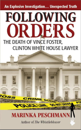 Marinka Peschmann Following Orders: The Death of Vince Foster, Clinton White House Lawyer