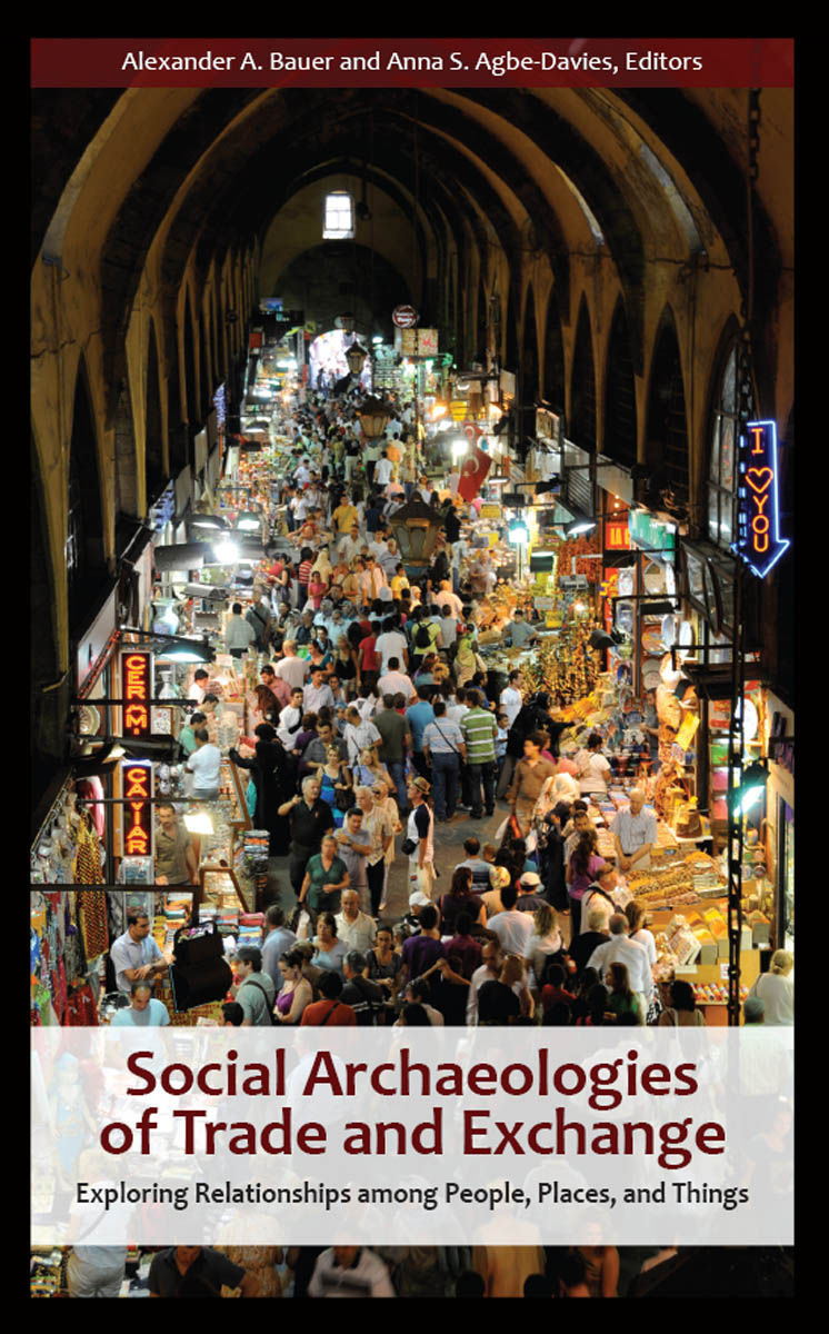 SOCIAL ARCHAEOLOGIES OF TRADE AND EXCHANGE SOCIAL ARCHAEOLOGIES OF TRADE AND - photo 1