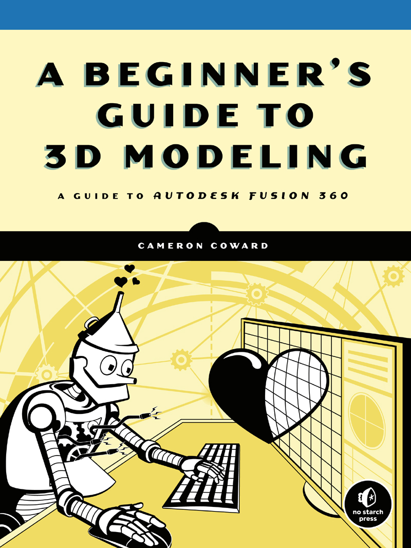 A Beginners Guide to 3D Modeling A Guide to Autodesk Fusion 360 - image 1